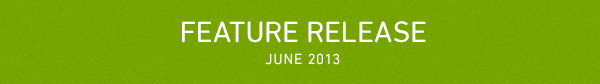Feature Release - May 2013