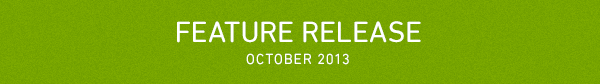 Feature Release - October 2013