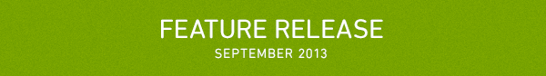 Feature Release - September 2013